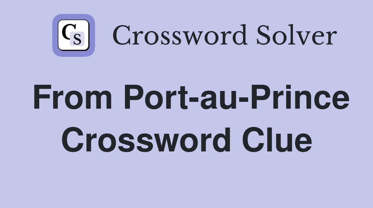 From Port-au-Prince Crossword Clue