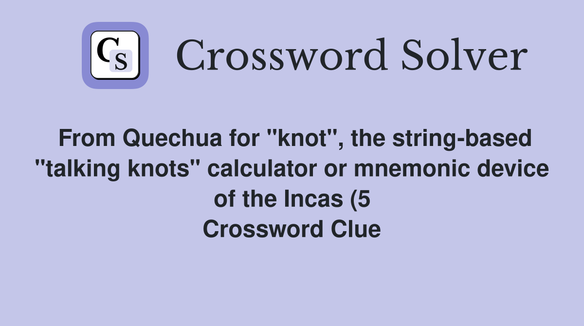 From Quechua for quot knot quot the string based quot talking knots quot calculator or From Quechua for quot knot quot the string based quot talking knots quot calculator or