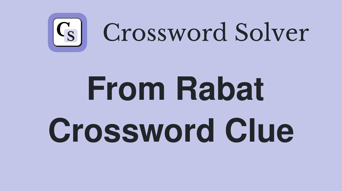 From Rabat Crossword Clue