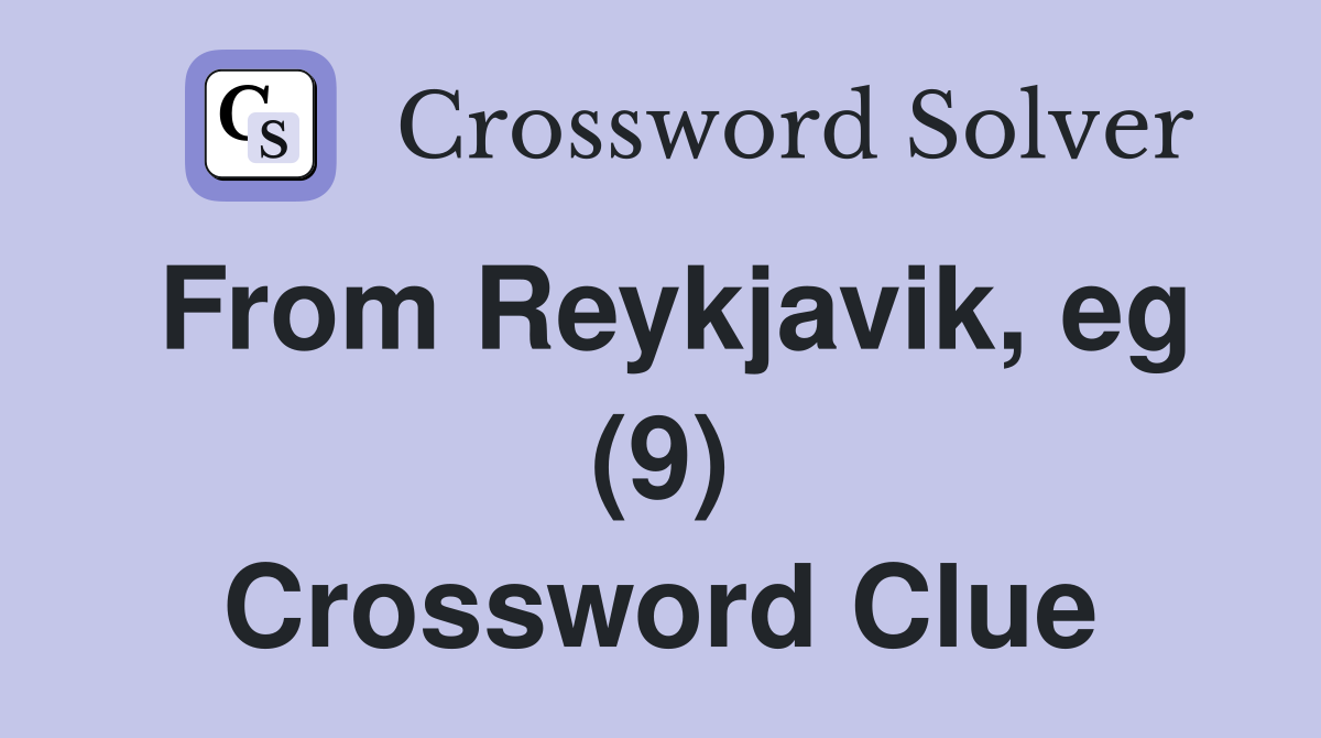 From Reykjavik, eg (9) Crossword Clue