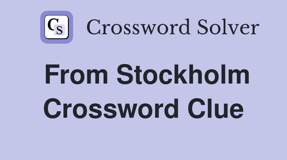 From Stockholm Crossword Clue
