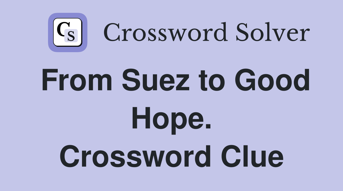 From Suez to Good Hope. Crossword Clue