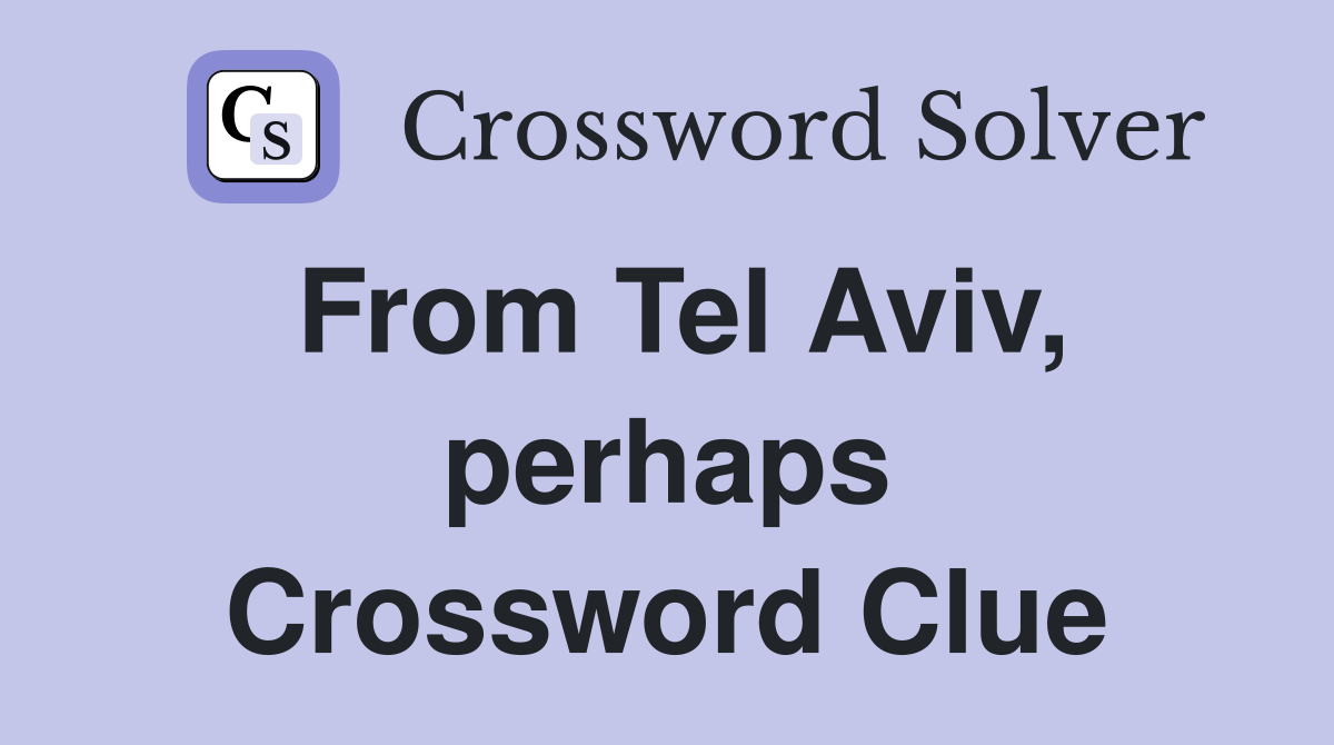 From Tel Aviv, perhaps Crossword Clue