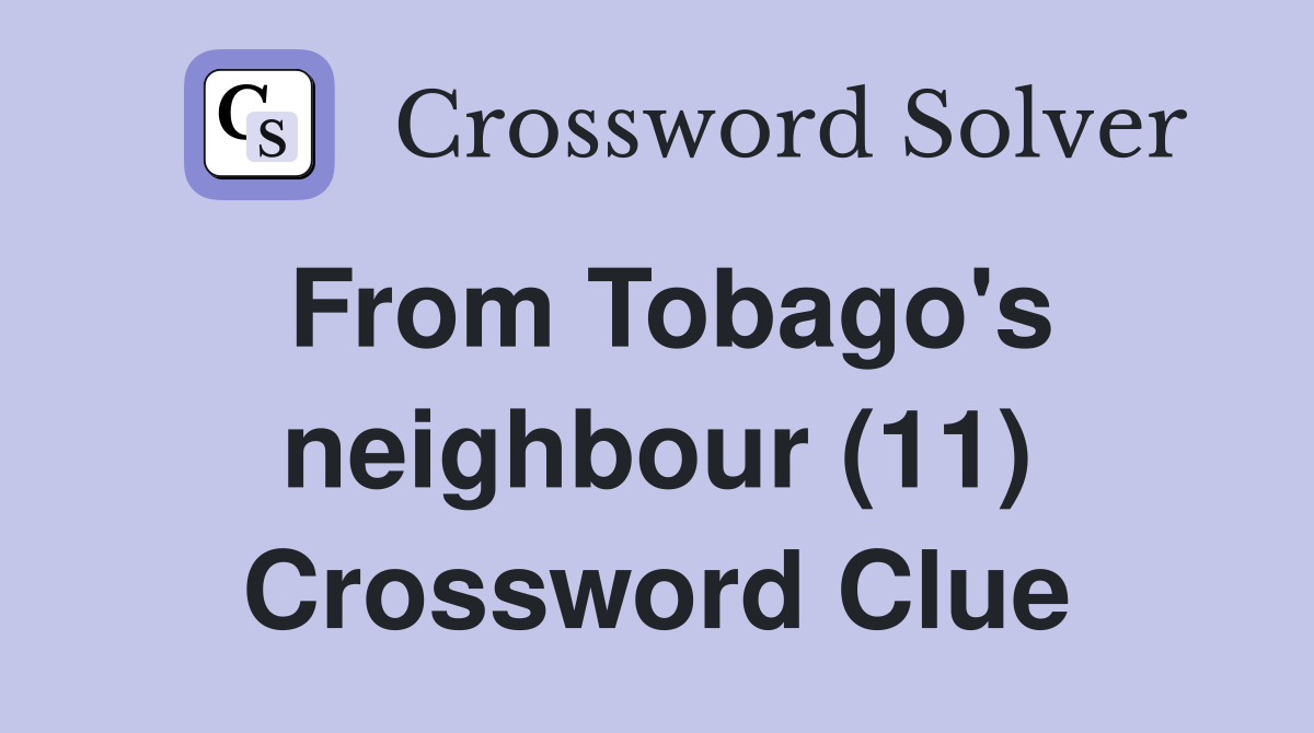 From Tobago's neighbour (11) Crossword Clue