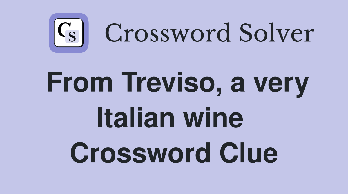 From Treviso, a very Italian wine  Crossword Clue