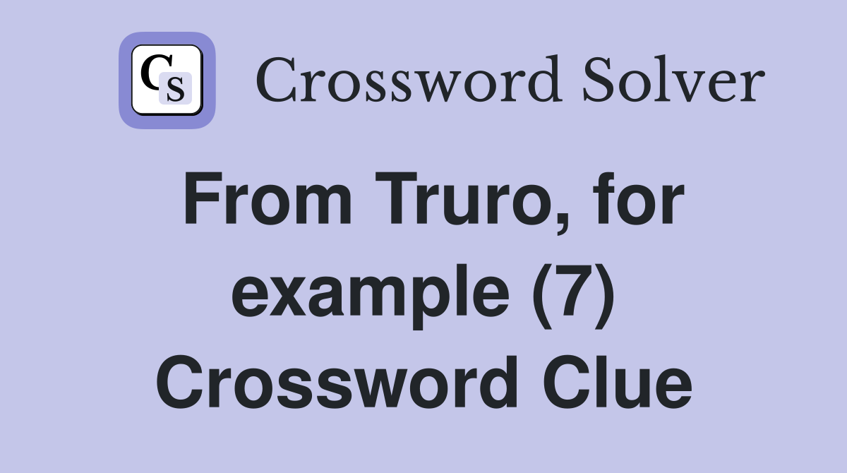 From Truro, for example (7) Crossword Clue
