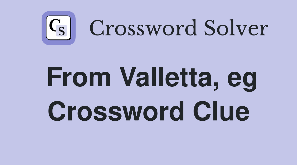 From Valletta, eg Crossword Clue