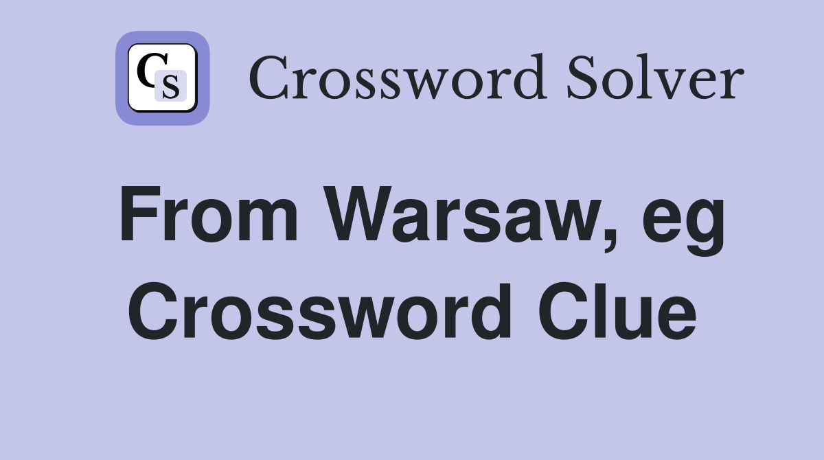 From Warsaw, eg Crossword Clue