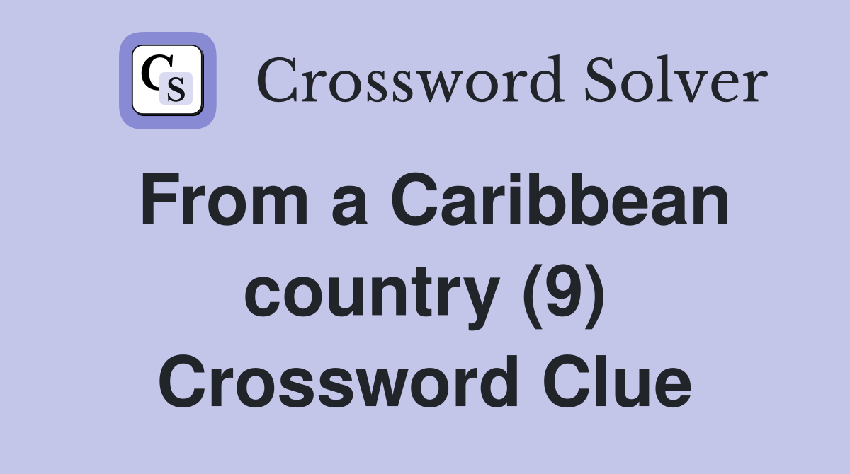 From a Caribbean country (9) Crossword Clue