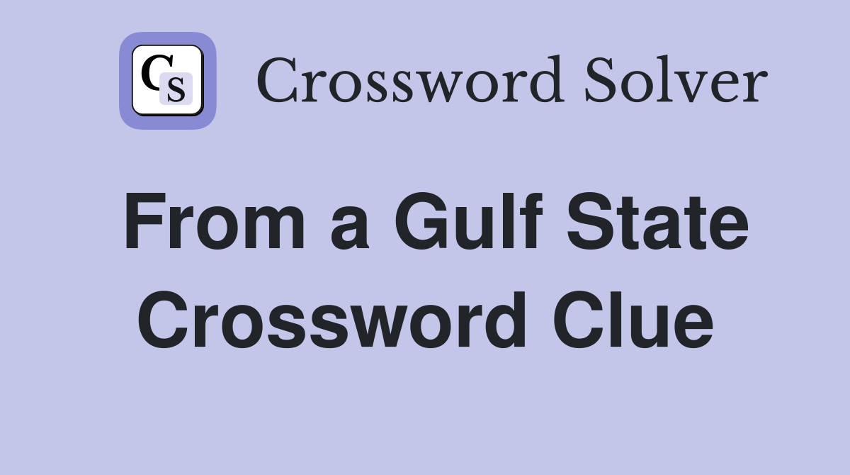 From a Gulf State Crossword Clue