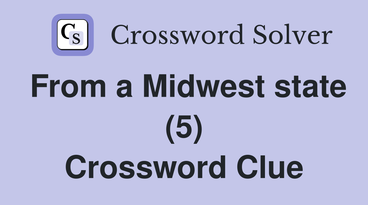 From a Midwest state (5) Crossword Clue