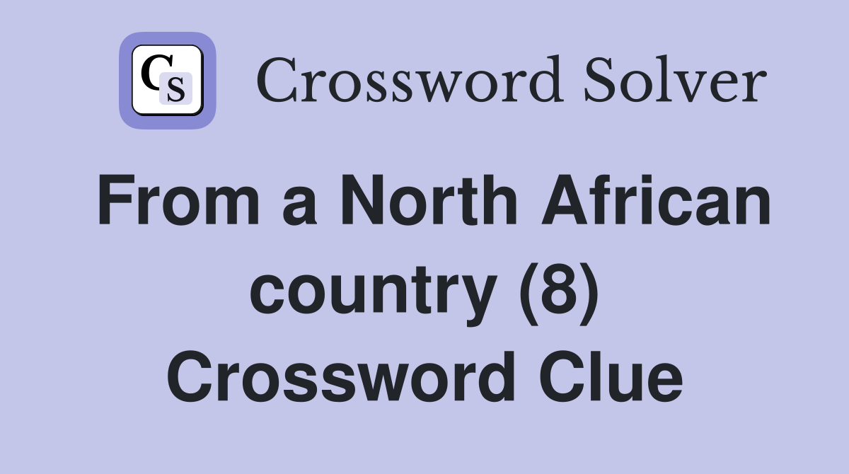 From a North African country (8) Crossword Clue
