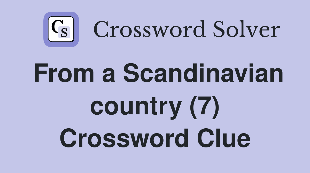 From a Scandinavian country (7) Crossword Clue