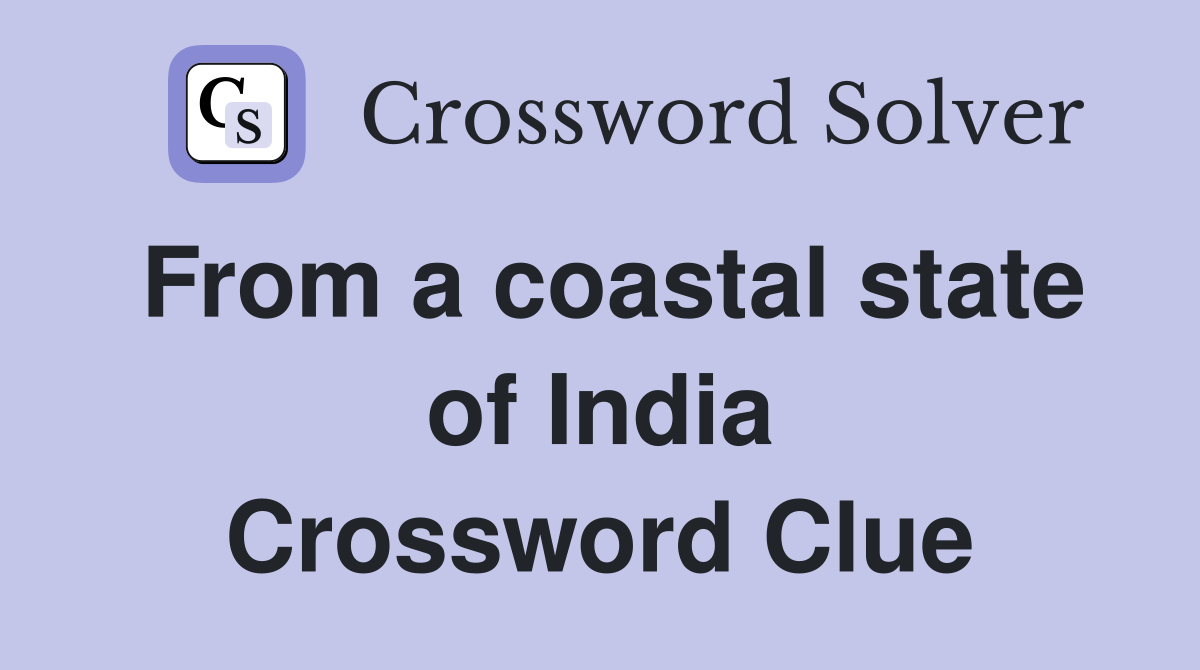 From a coastal state of India Crossword Clue
