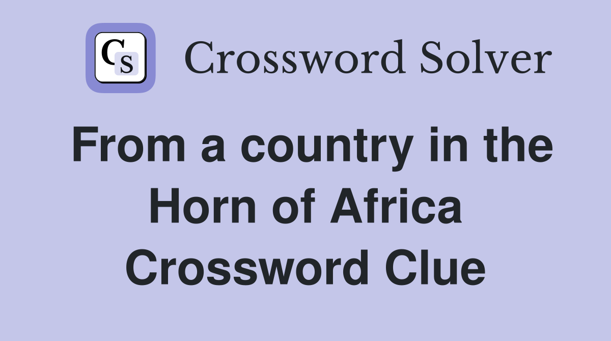 From a country in the Horn of Africa Crossword Clue