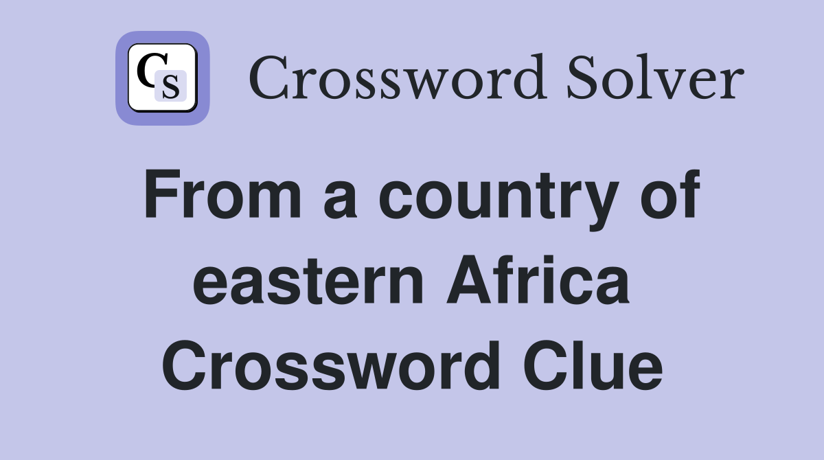 From a country of eastern Africa Crossword Clue