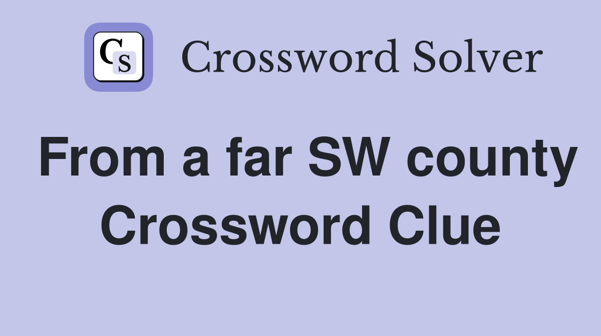 From a far SW county Crossword Clue