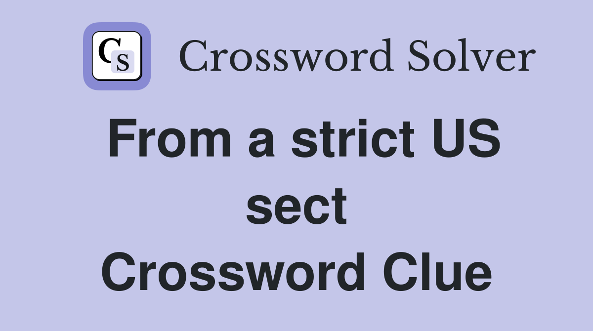 From a strict US sect Crossword Clue