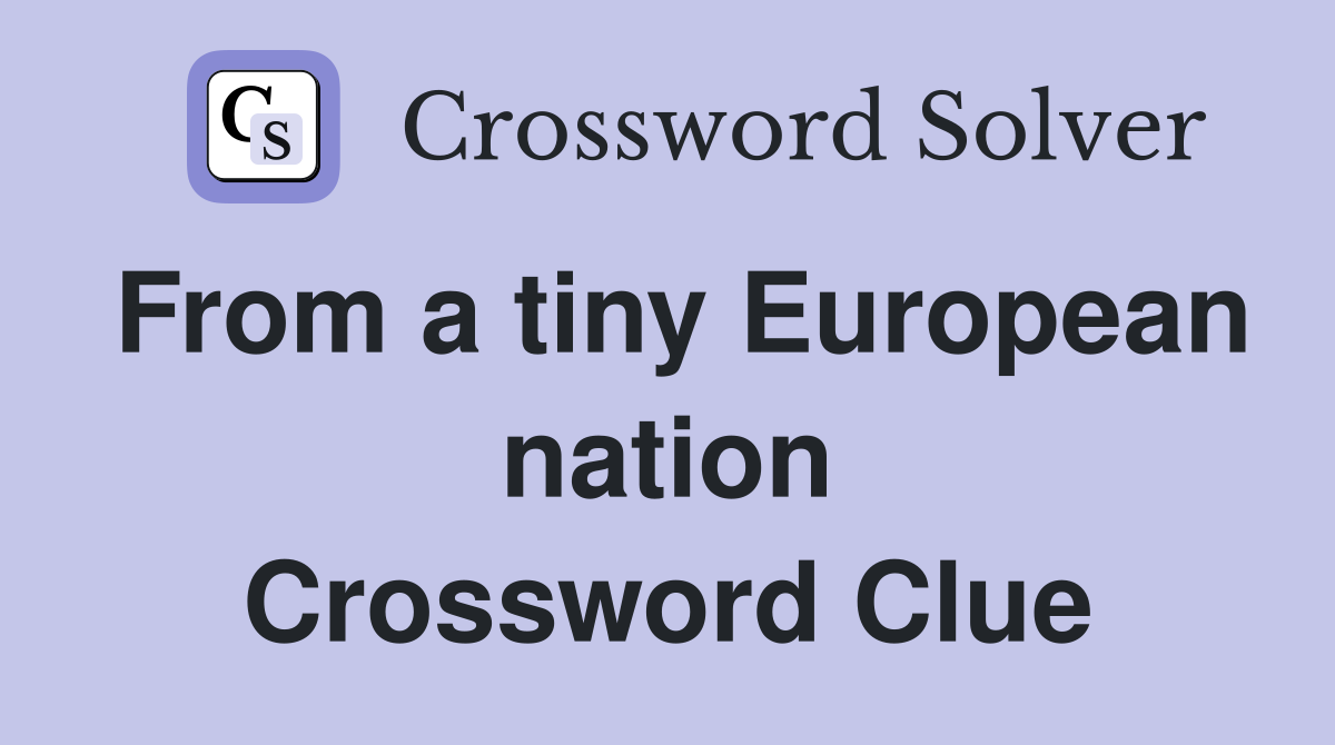 From a tiny European nation Crossword Clue