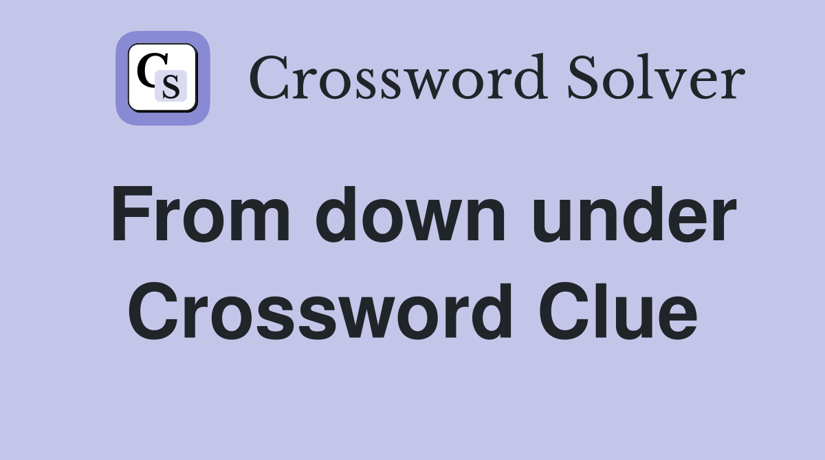 From down under Crossword Clue