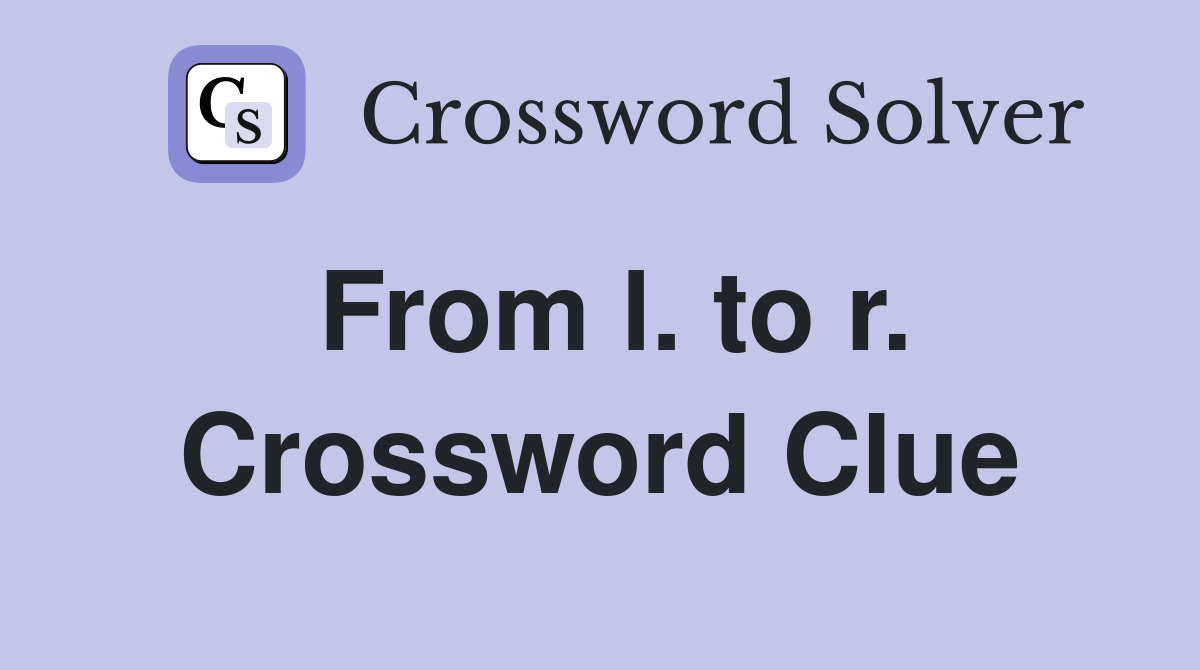 From l. to r. Crossword Clue