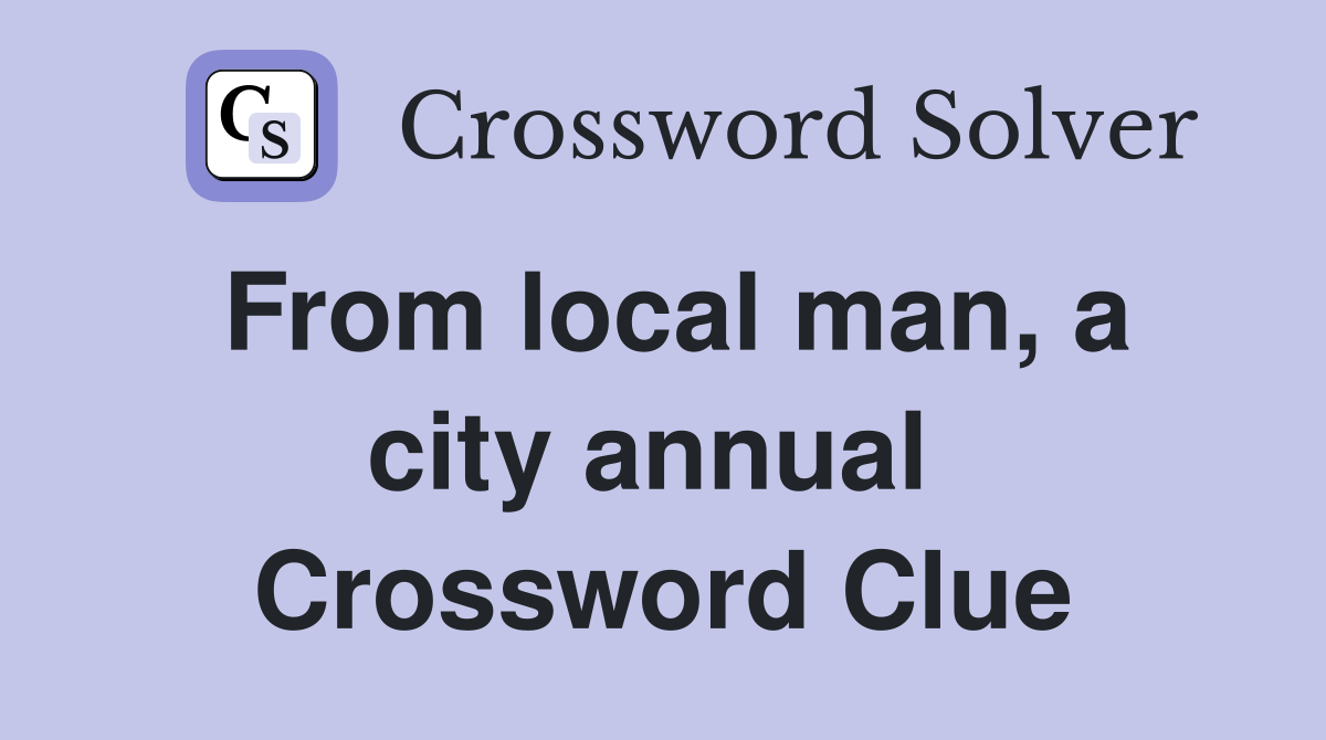 From local man, a city annual  Crossword Clue