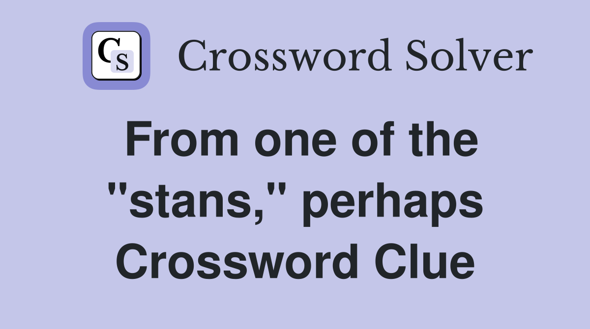 From one of the "stans," perhaps Crossword Clue