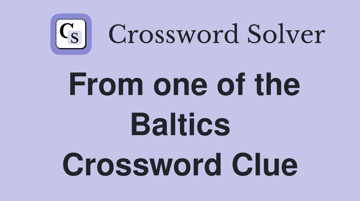 From one of the Baltics Crossword Clue