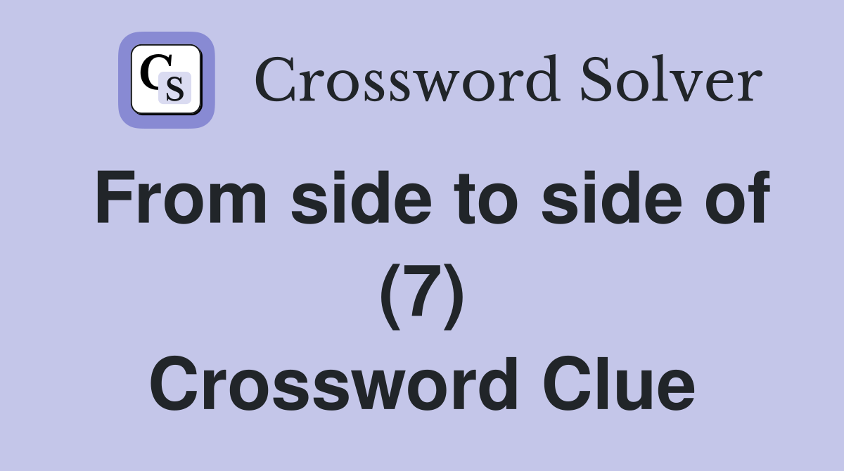 From side to side of (7) Crossword Clue