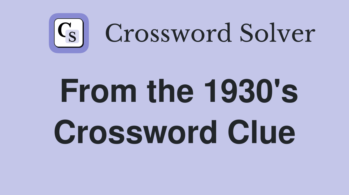From the 1930's Crossword Clue