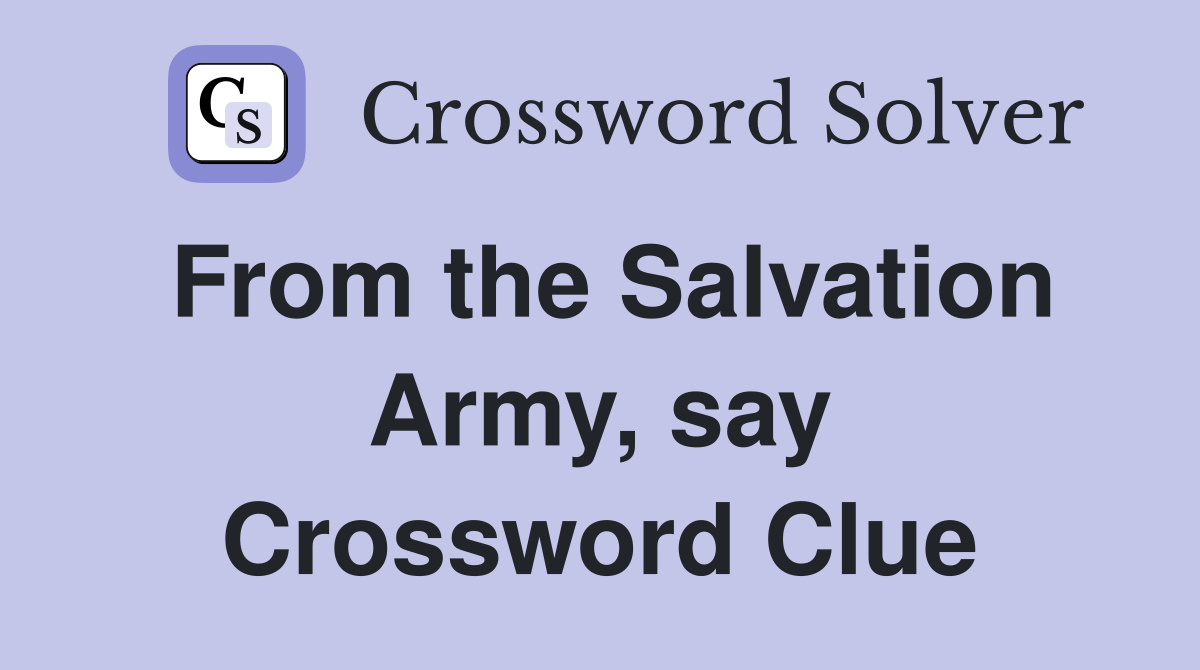 From the Salvation Army, say Crossword Clue