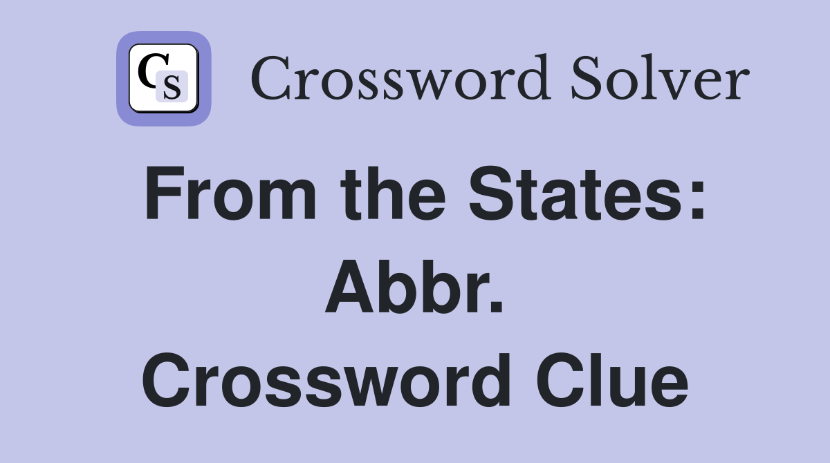From the States: Abbr. Crossword Clue