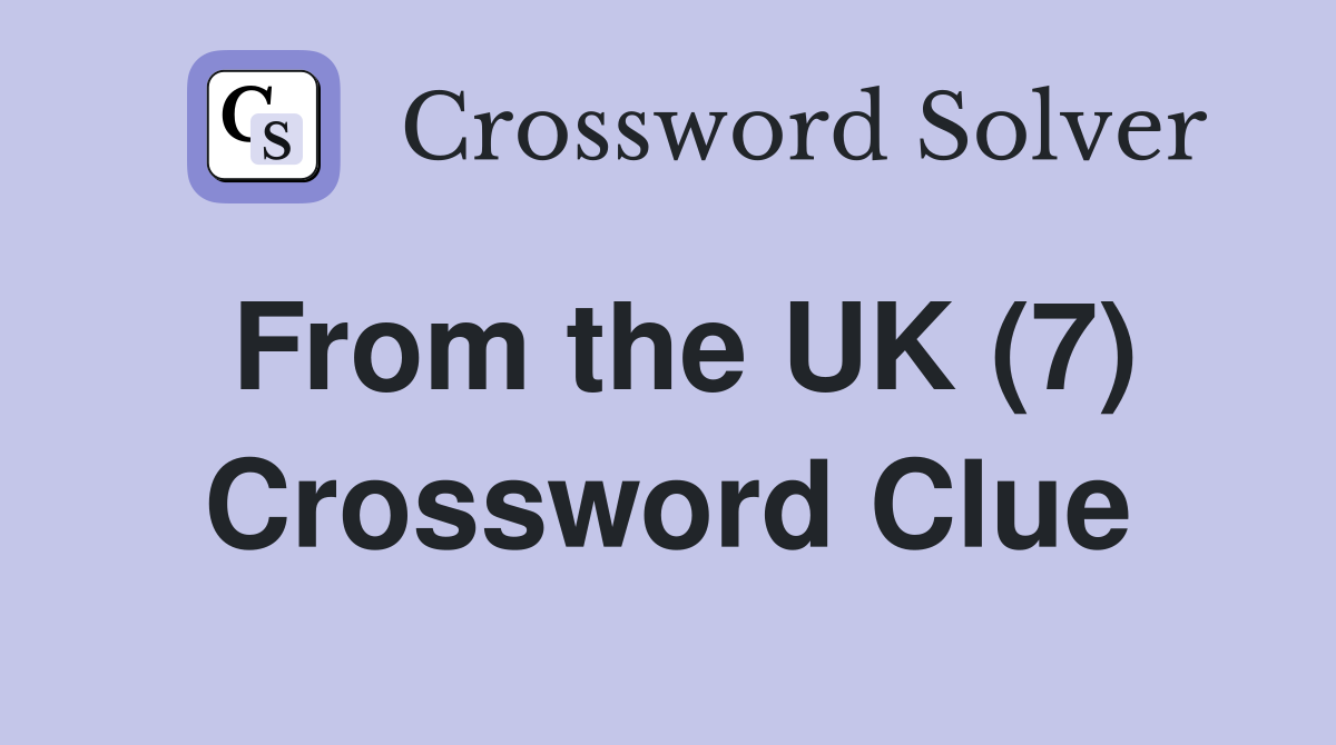 From the UK (7) Crossword Clue