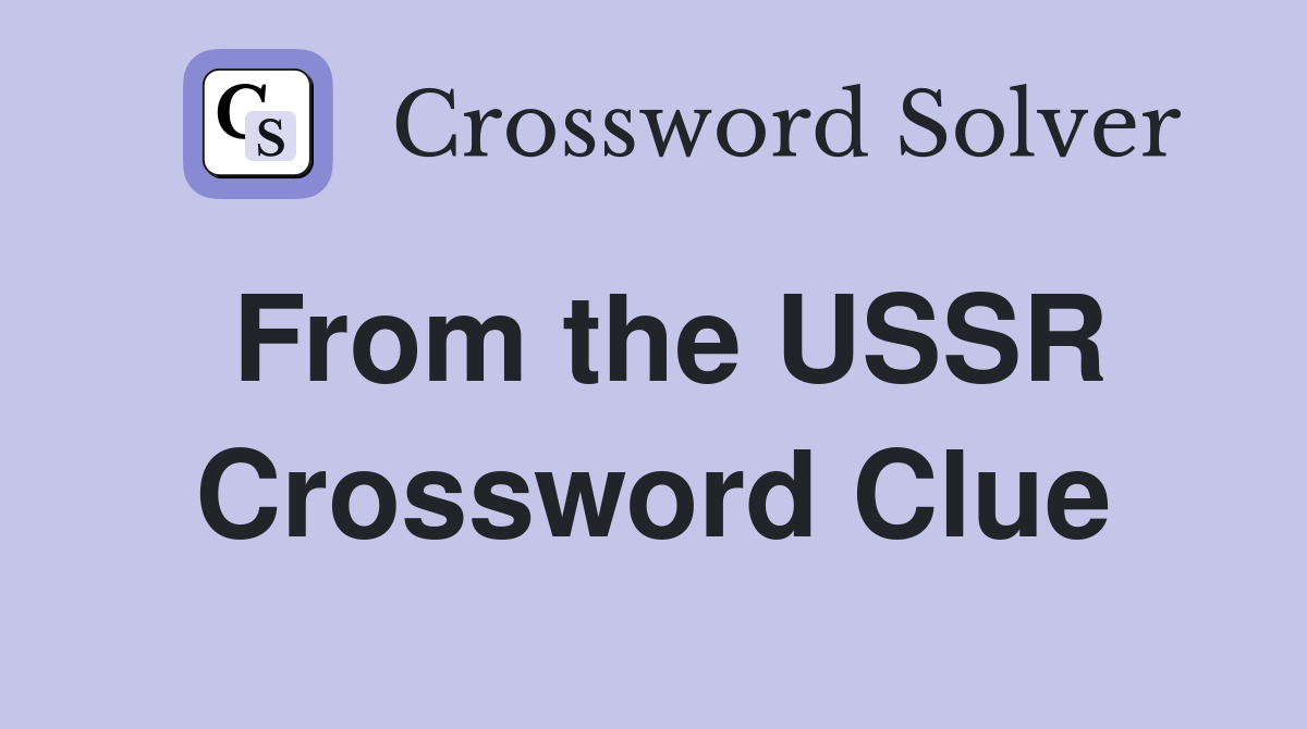From the USSR Crossword Clue