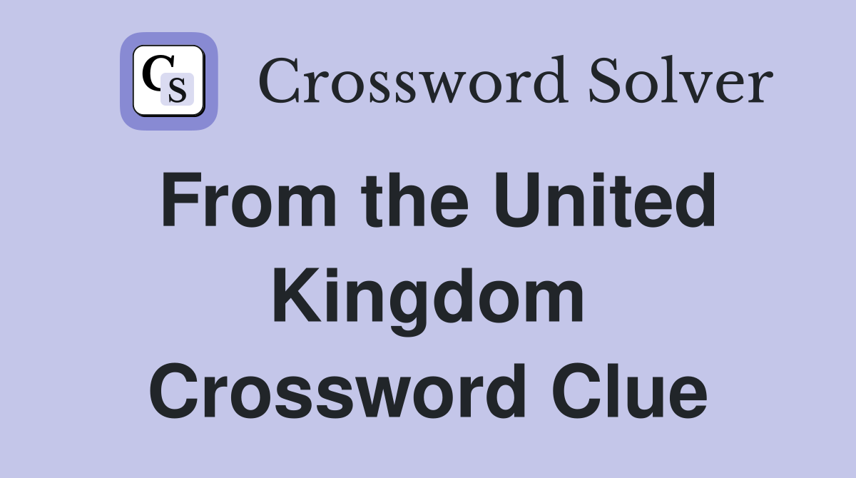 From the United Kingdom Crossword Clue