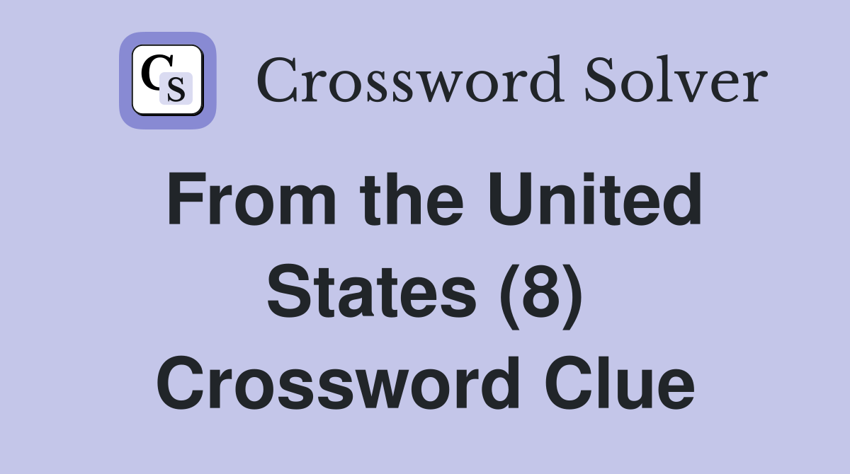From the United States (8) Crossword Clue