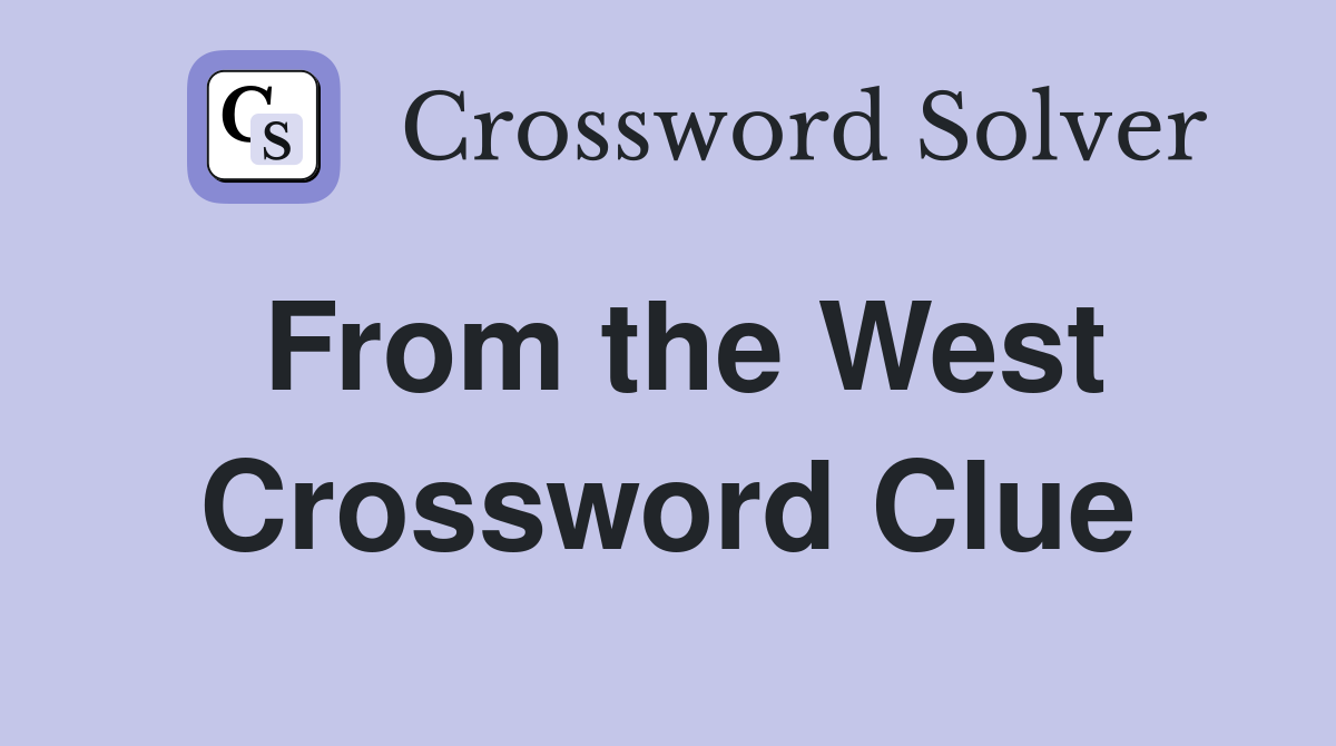 From the West Crossword Clue