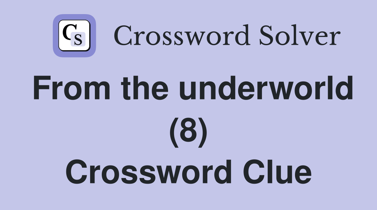 From the underworld (8) Crossword Clue