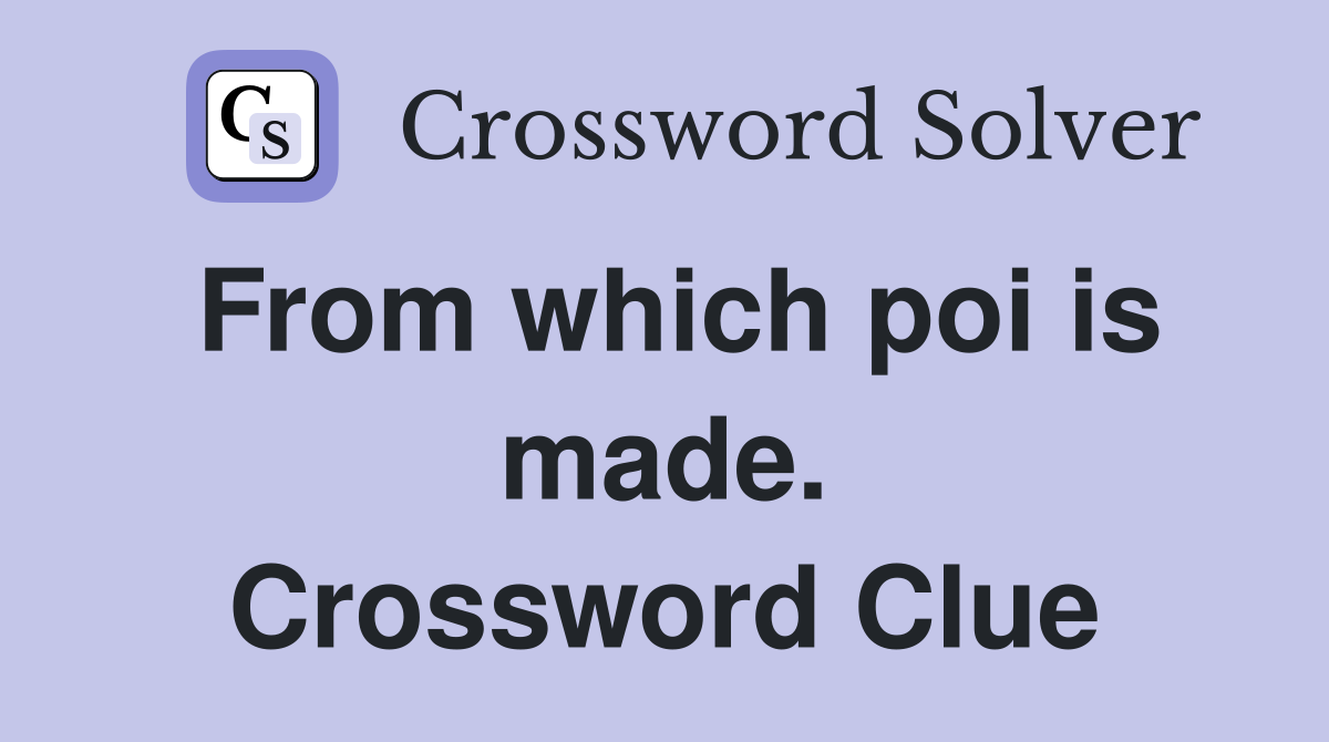 From which poi is made. Crossword Clue