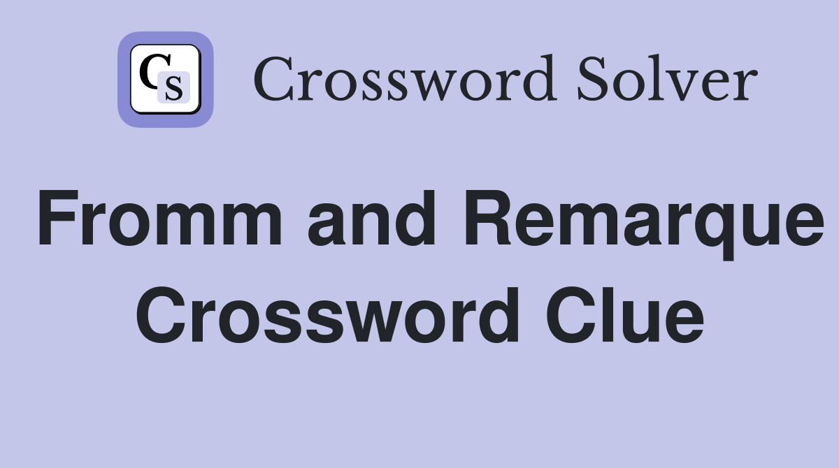 Fromm and Remarque Crossword Clue