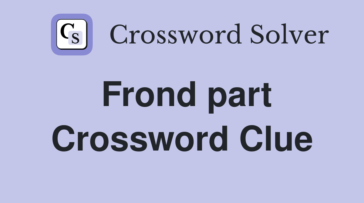 Frond part Crossword Clue