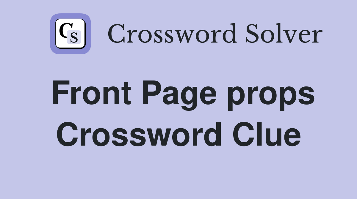 Front Page props Crossword Clue