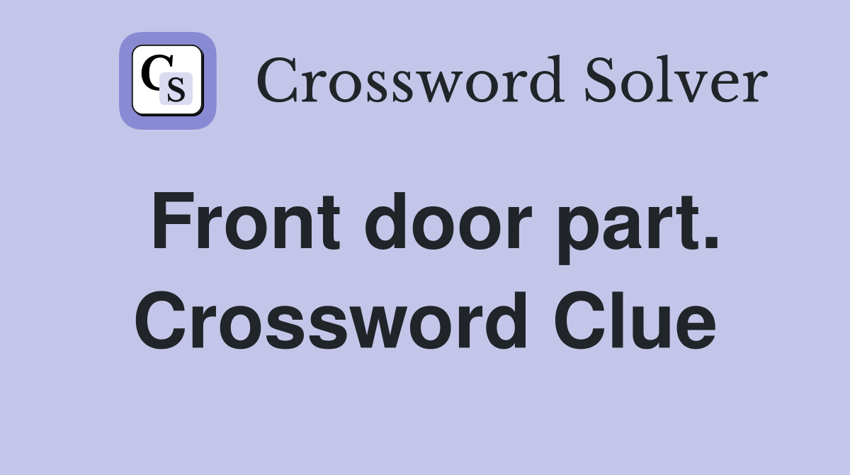 Front door part. Crossword Clue