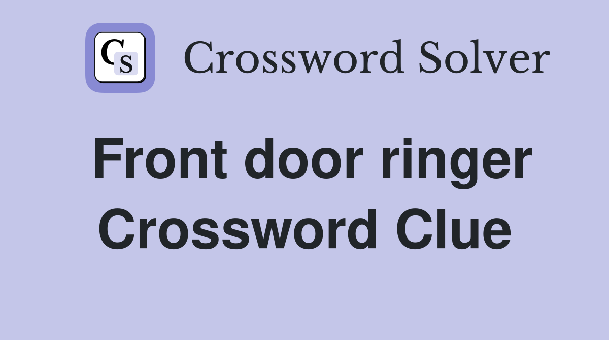 Front door ringer Crossword Clue