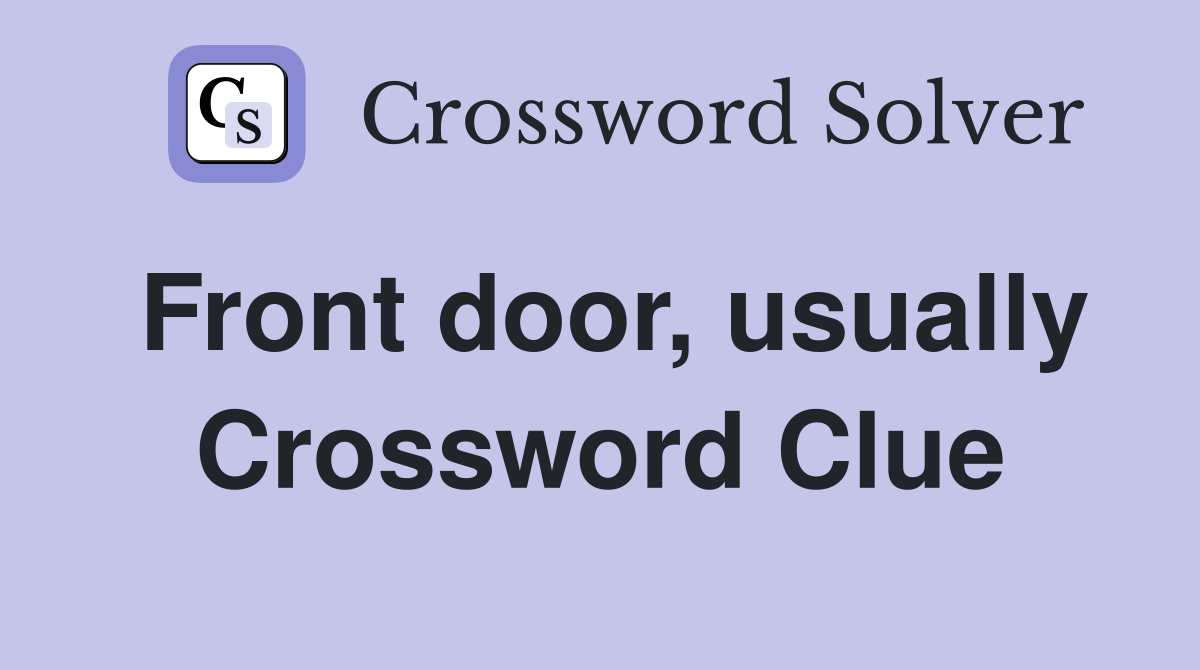 Front door, usually Crossword Clue