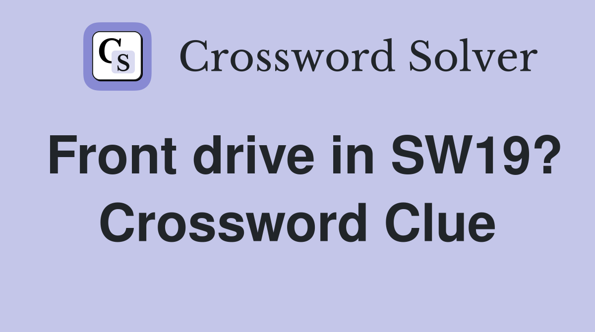 Front drive in SW19? Crossword Clue
