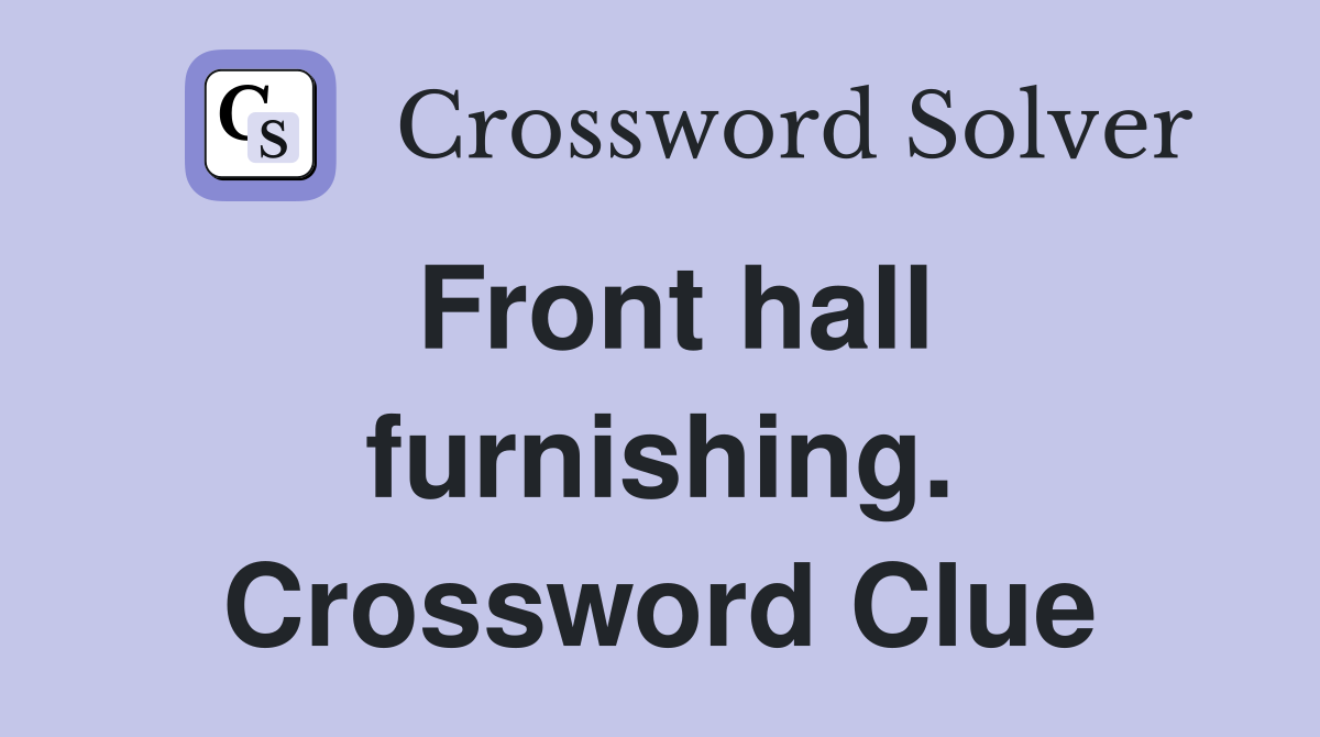 Front hall furnishing. Crossword Clue