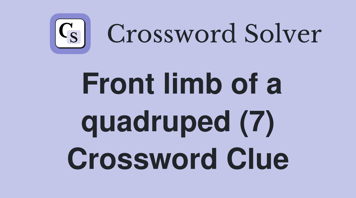 Front limb of a quadruped (7) Crossword Clue