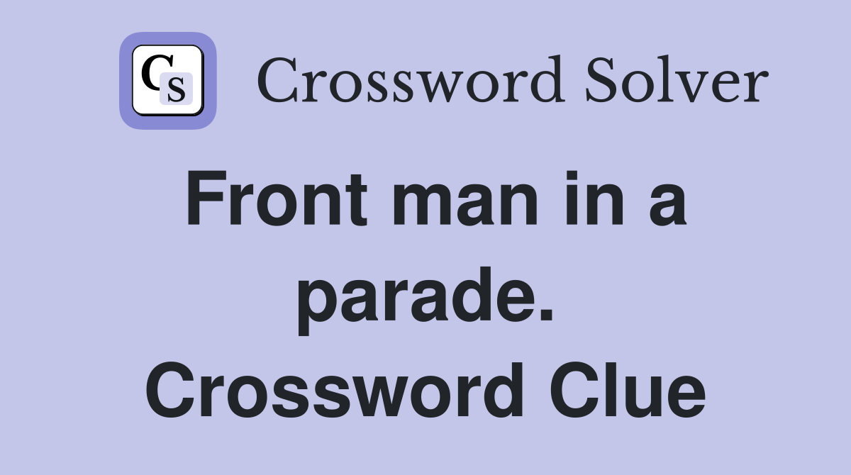 Front man in a parade. Crossword Clue