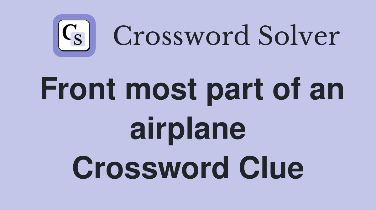 Front most part of an airplane Crossword Clue